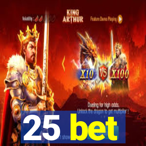 25 bet